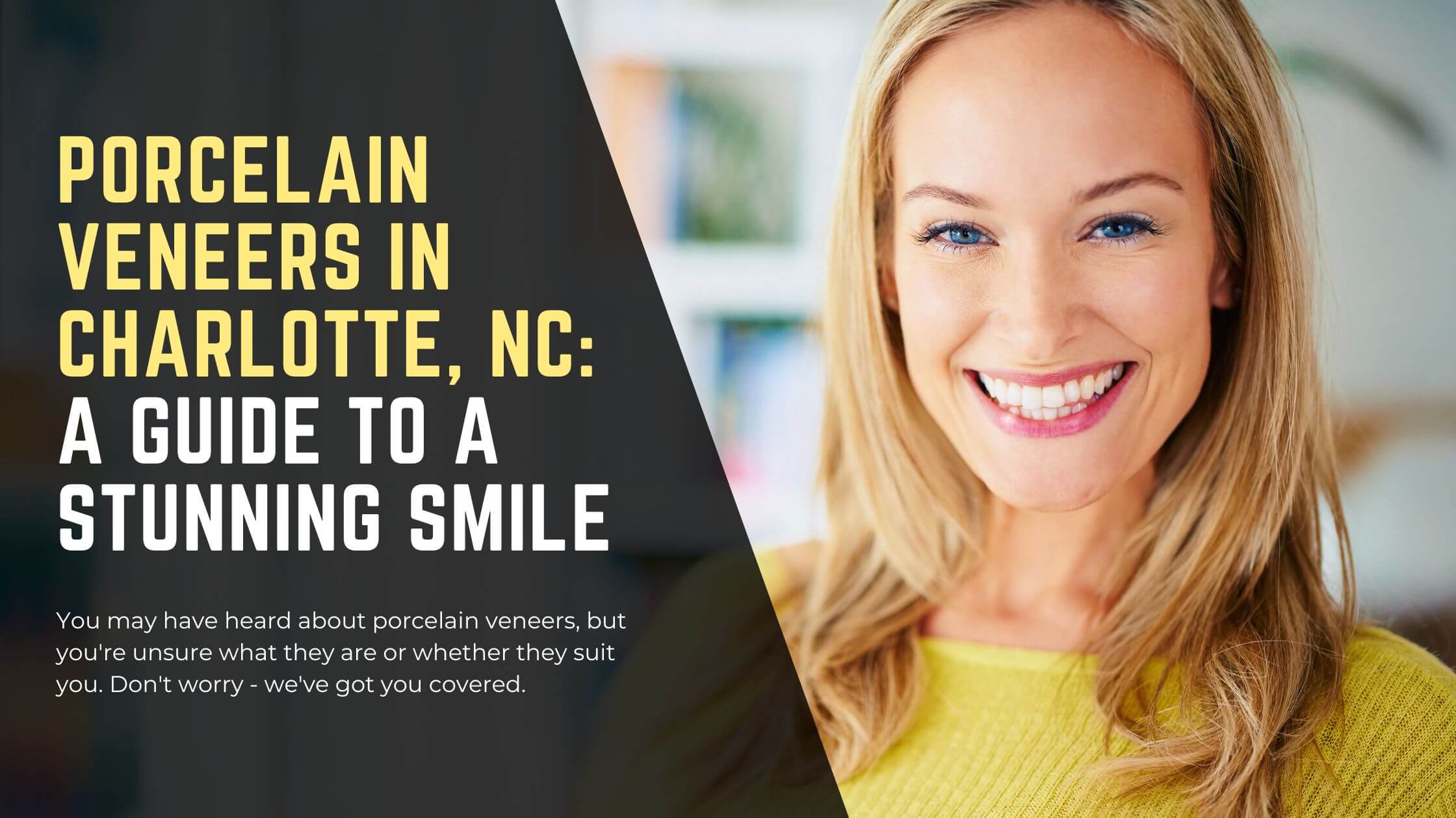 Porcelain Veneers in Charlotte, NC A Guide to a Stunning Smile - District Dentistry Charlotte